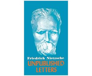 Nietzsche Unpublished Letters