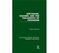 Nietzsche Wagner and the Philosophy of Pessimism by Roger Hollinrake Roger Hollinrake (Auteur)