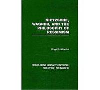 Nietzsche, Wagner and the Philsophy of Pessimism Roger Hollinrake (Auteur)