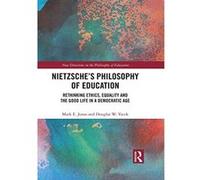 Nietzschees Philosophy of Education: Rethinking Ethics, Equality and the Good Life in a Democratic Age (New Directions in the Philosophy of Education) - [Version Originale] Inconnu (Auteur)