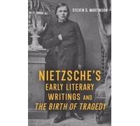 Nietzsche's Early Literary Writings And The Birth Of Tragedy