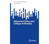 Nietzsche's Ethics and Critique of Morality