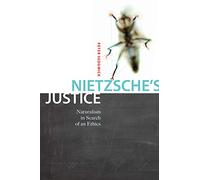 Nietzsche's Justice: Naturalism in Search of an Ethics