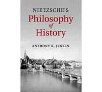Nietzsche's Philosophy of History - [Version Originale] Anthony K Jensen (Auteur)