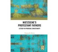 Nietzsche's Protestant Fathers: A Study in Prodigal Christianity - [Version Originale] Inconnu (Auteur)
