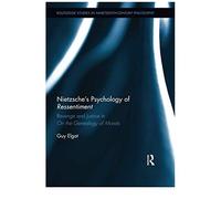 Nietzsche's Psychology Of Ressentiment