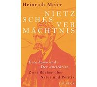 Nietzsches Vermächtnis: Ecce homo und Der Antichrist