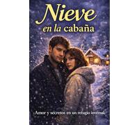 Nieve en la cabaña: Un romance de enemigos a amantes en el corazón del bosque