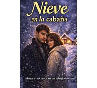 Nieve en la cabaña: Un romance de enemigos a amantes en el corazón del bosque