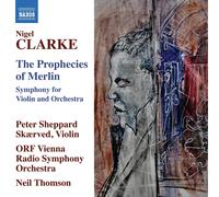 Nigel Clarke – Prophecies of Merlin – Symphonie pour violon et orchestre – CD