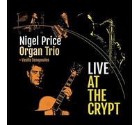 Nigel Price Organ Trio & Vasilis Xenopoulos - Live At The Crypt