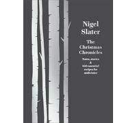 Nigel Slater – Chroniques de Noël – Notes, histoires et 100 recettes pour l'hiver – Relié