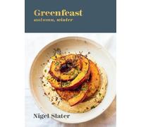Nigel Slater Greenfeast: Autumn, Winter (Relié)
