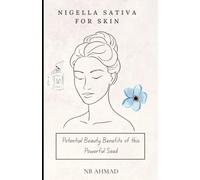 Nigella Sativa for Skin: Potential Beauty Benefits of This Powerful Seed