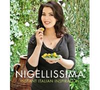 Nigellissima: Instant Italian Inspiration