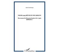 NIGER 1995 RéVOLTE TOUAREGUE Du cessez-le-feu provisoire à la " paix définitive " - Alain Deschamps - L'harmattan - broché - Livre