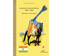 Niger en transition 1960-1964 : Souvenirs et rencontres
