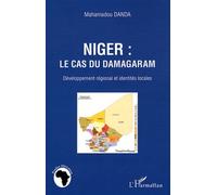 Niger : Le Cas Du Damagaram - Développement Régional Et Identités Locales