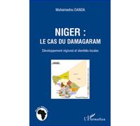 Niger : Le Cas Du Damagaram - Développement Régional Et Identités Locales
