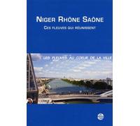 Niger Rhône Saône - Ces Fleuves Qui Réunissent