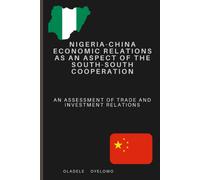 Nigeria-China Economic Relations As An Aspect Of The South-South Cooperation: An Assessment Of Trade And Investment Relations