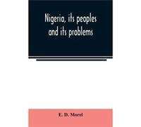 Nigeria its peoples and its problems - E. D. Morel - Alpha Editions - Livre en Anglais E. D. MorelE. D. Morel (Auteur)