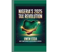 NIGERIA’S 2025 TAX REVOLUTION: Equity, Competitiveness, and Development in a New Era