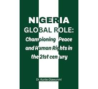 NIGERIA’S GLOBAL ROLE: CHAMPIONING PEACE AND HUMAN RIGHTS IN THE 21ST CENTURY