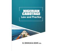 Nigerian Cabotage Law and Practice: A disquisition on a maritime specialty of Nigerian law