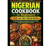 Nigerian Cookbook for beginners: 150 Easy west African recipes