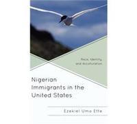 Nigerian Immigrants in the United States by Ezekiel Umo Ette Ezekiel Umo Ette (Auteur)