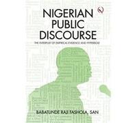 Nigerian Public Discourse The Interplay of Empirical Evidence and Hyperbole - Babatunde Raji Fashola SAN - Quramo Publishing - Livre en Anglais Babatunde Raji Fashola SANBabatunde Raji Fashola SAN (Au