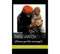 NIGGARIZM: Please Get The Message