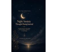 Night Anxiety Thought Dump Journal: A Guided Journey for Calm Nights, Emotional Release & Self-Healing