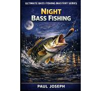 Night Bass Fishing: The Complete Guide to Catching Bass After Dark