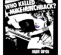 Night Birds - Who Killed Mike Hunchback?