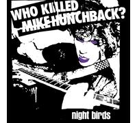 NIGHT BIRDS - WHO KILLED MIKE HUNCHBACK? VINYL LP SINGLE NEUF