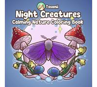 Night Creatures: Calming Nature Coloring Book for Adults and Teens Featuring Nocturnal Animals, Bugs & Insects for Stress Relief and Relaxation