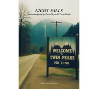 Night Falls. Stories inspired by David Lynch’s Twin Peaks