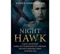 Night Hawk The Biography Of Flight Lieut Roger Darlington, (Auteur)