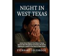 NIGHT IN WEST TEXAS: James Harry Reyos’s True Story: A Young Apache Man Wrongfully Convicted, Life Stolen, Fighting for Justice in the Heart of West Texas.