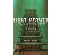 Night Mother: A Personal and Cultural History of the Exorcist