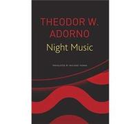 Night Music by Theodor W Adorno Theodor W Adorno (Auteur)
