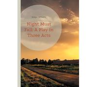 Night Must Fall: A Play in Three Acts: A psychological thriller exploring murder mystery, suspense, and moral ambiguity in 1930s British theatre