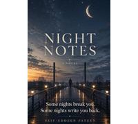 Night Notes: Some nights break you. Some nights write you back.