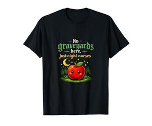 Night Nurse Humour No Graveyards Here Just Night Nurses T-Shirt