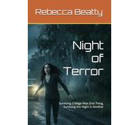 Night of Terror: Surviving College Was One Thing, Surviving the Night is Another