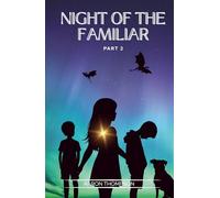 Night of the Familiar: Part 2 of the Familiar Series