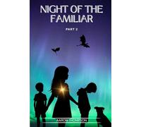 Night of the Familiar: Part 2 of the Familiar Series