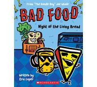 Night Of The Living Bread: From "The Doodle Boy" Joe Whale (Bad Food #5)